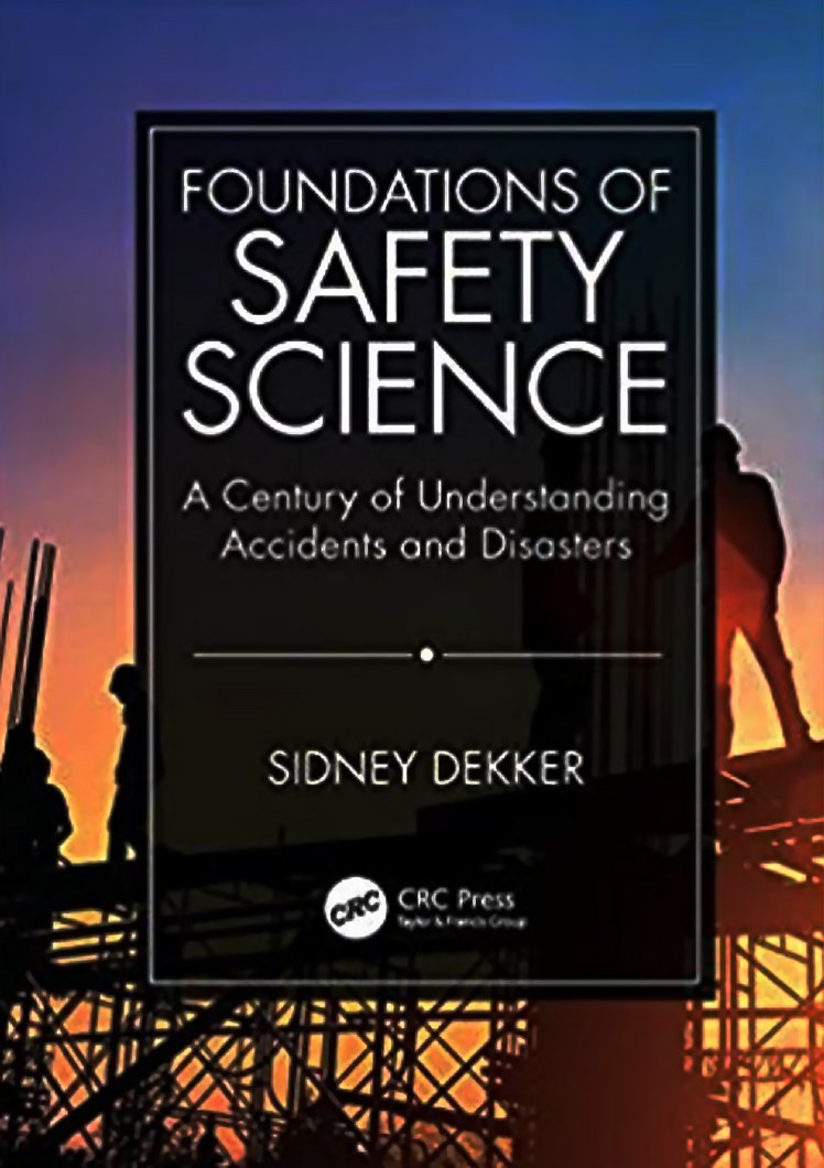 Foundations of Safety Science: A century of understanding accidents and disasters (2019)